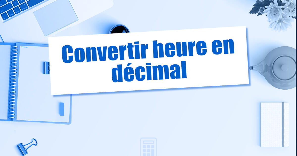Découvrir 110+ imagen convertir heure en décimal formule excel fr.thptnganamst.edu.vn